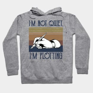 I'm not Quiet, I'm Plotting ,literary ,writer ,books library lover Hoodie